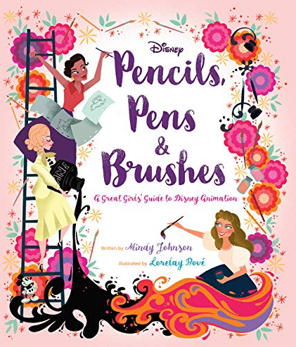Pencils, Pens & Brushes: A Great Girls' Guide to Disney Animation